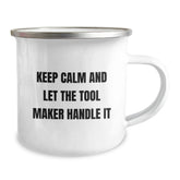 Funny Tool Maker Birthday Unique Gift from Friends for Camping Mug Enthusiasts - Keep Calm And Let The Tool Maker Handle It, Gifts for Tool Maker, 12 oz Stainless Steel with Enamel Finish - Image 2
